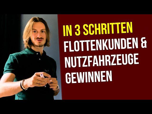 In 3 Schritten lukrative Flottenkunden & Nutzfahrzeuge gewinnen, ohne sich unter Wert zu verkaufen!