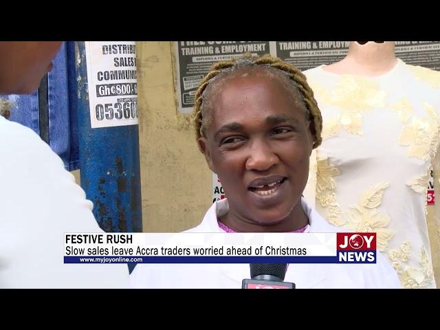 Festive Rush: Slow sales leave Accra traders worried ahead of Christmas. #AMShow