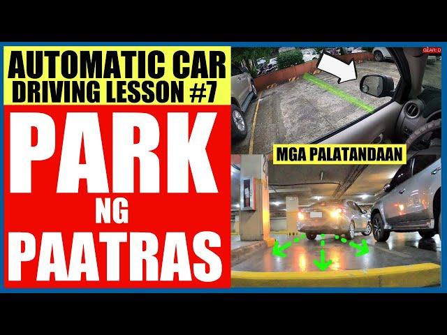 PAGPARK NG PAATRAS: MGA PALATANDAAN | AUTOMATIC CAR DRIVING LESSON #7