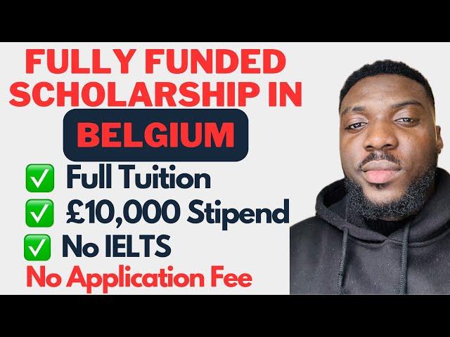 Just Apply for Admission for Free, Get Fully Funded Scholarship to Belgium 2024