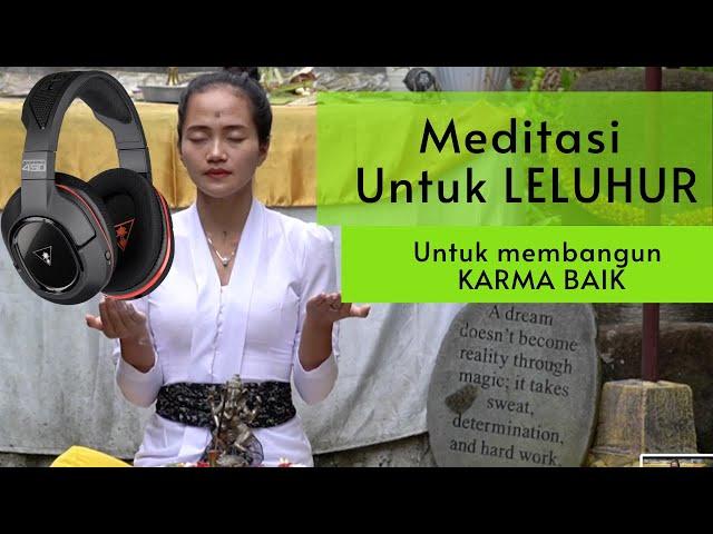 Meditasi untuk leluhur. Membangun karma BAIK dan rejeki lancar