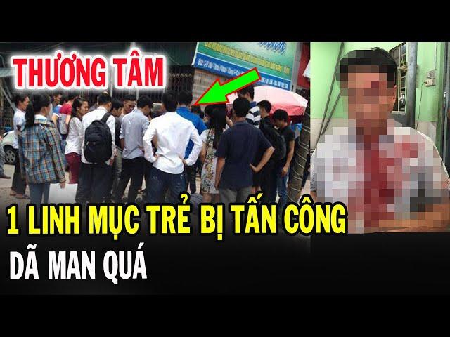 Tin Mới! Xót Xa 1 Linh Mục Trẻ Vừa Bị T.ấn C.ông Thương Tâm - Xin Cầu Nguyện l Đinh Thập Tự Vlogs