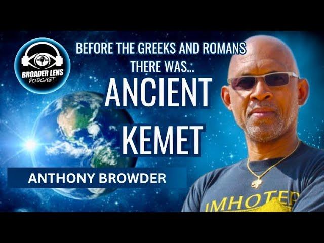 Before the Greeks and Romans there was ANCIENT KEMET, A Browder Lens with Tony Browder (Episode 3)