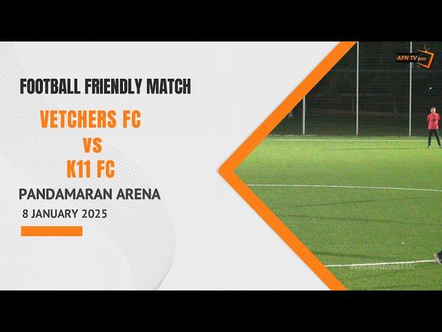 VETCHERS FC vs K11 FC | FOOTBALL FRIENDLY MATCH