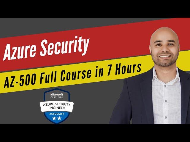 Microsoft Azure Security Technologies [Exam AZ-500] Full Course