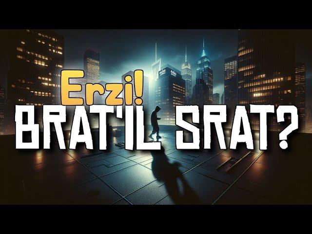 Erzi - Brat'il Srat? | Official Van Vremena Productions