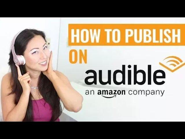 How To Publish An Audiobook   How To Publish on Audible