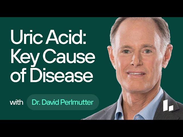 Uric Acid: A KEY Cause of Weight Gain, Diabetes, Heart Disease & Dementia | Dr. David Perlmutter