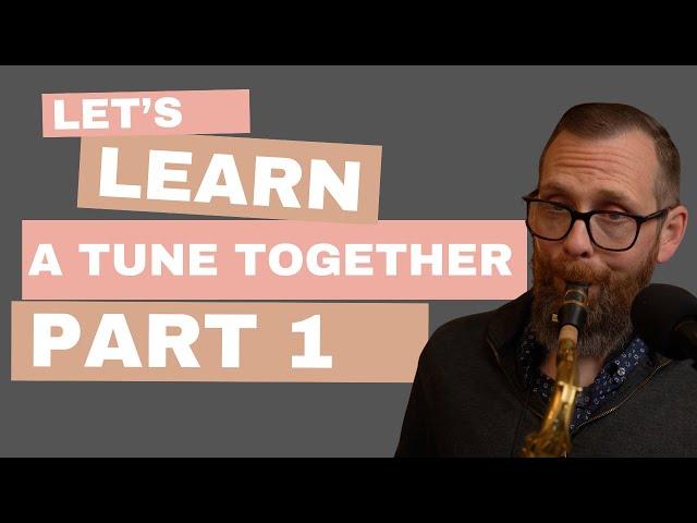 Let's Learn A Tune Together! Part 1 (Learn Jazz By Ear)