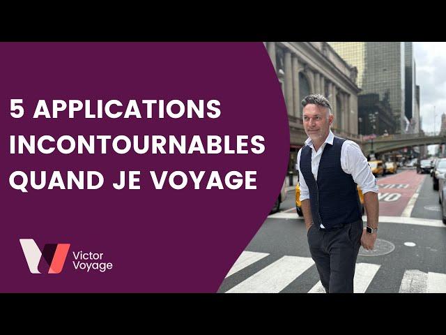 5 APPLI A TÉLÉCHARGER POUR MIEUX VOYAGER | Victor Voyage