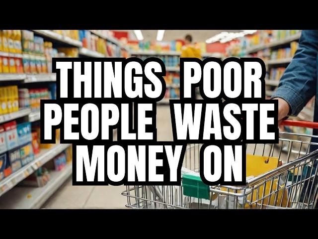 5 Things Poor People Waste Their Money On | Financial Freedom