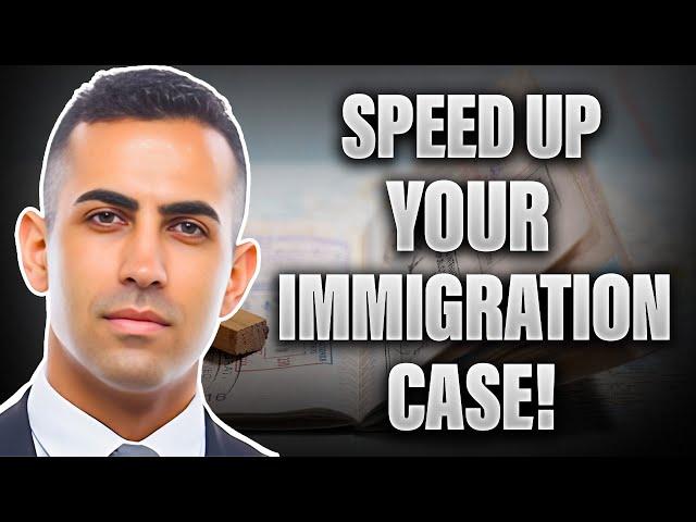 5 Ways to Speed Up Your Immigration Case