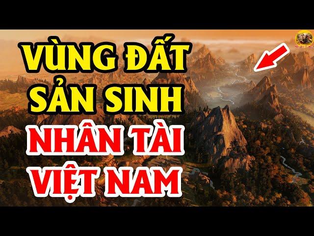 Tiết Lộ Vùng Đất Có Nhiều Nhân Tài Nhất Trong Lịch Sử Việt Nam | Đại Việt Sử Ký