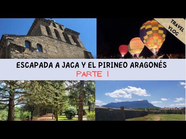  QUÉ VER en JACA y el PIRINEO ARAGONÉS en 4 DÍAS - TRAVEL VLOG ️- PARTE 1 JACA -