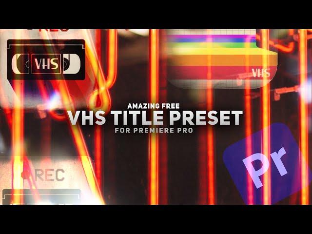 FREE Amazing VHS Title Preset for Premiere Pro CC