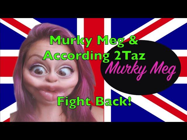 Murky Meg & According 2Taz Fight Back!