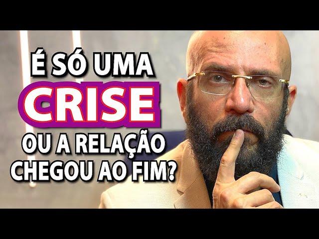 É CRISE OU A RELAÇÃO ESTÁ CHEGANDO AO FIM? | Marcos Lacerda, psicólogo