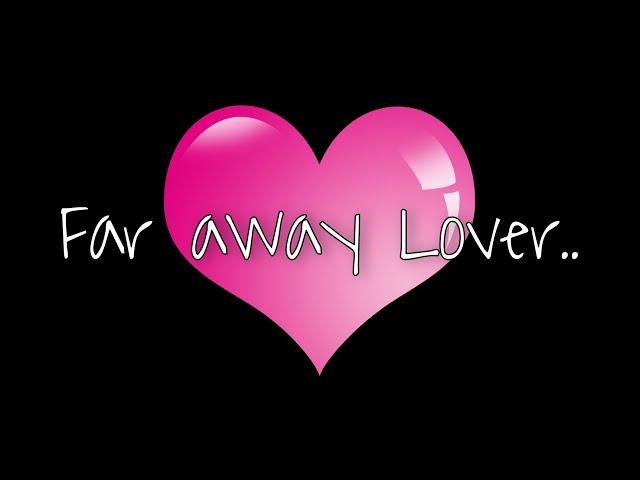 Far Away Lover  (A Romantic Love Poem) - Send This Video To Someone You Love #lovepoem