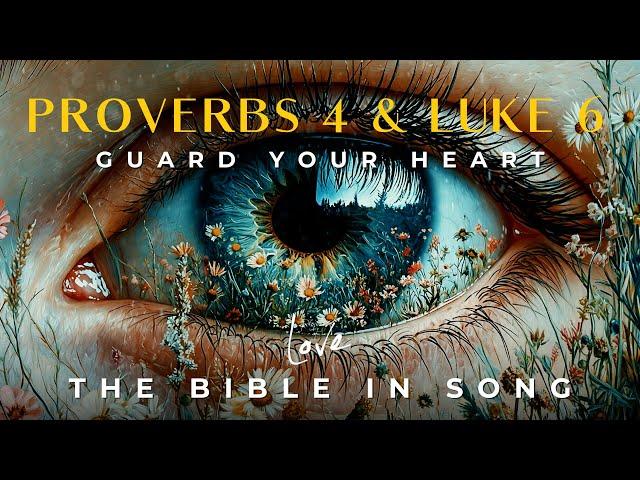 Proverbs 4 & Luke 6 - Guard Your Heart || Bible in Song || Project of Love