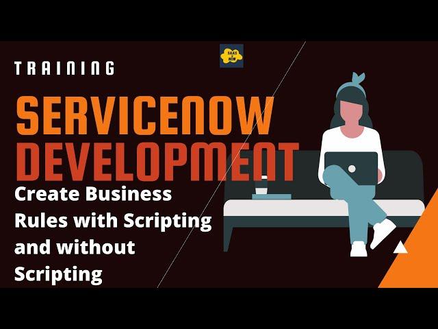 #10 ServiceNow Developer Training | Create Business Rules with Scripting and without Scripting