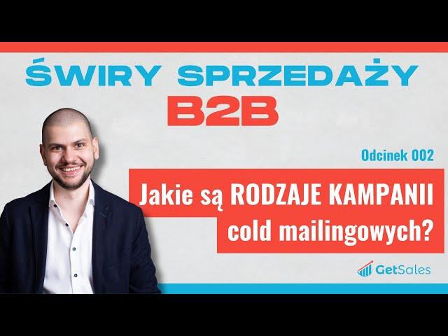 002 - Jakie są RODZAJE KAMPANII cold mailingowych? | Świry Sprzedaży B2B Podcast