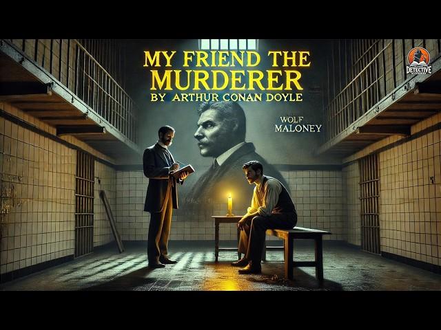 My Friend the Murderer ️‍️ A Gripping Arthur Conan Doyle Mystery!