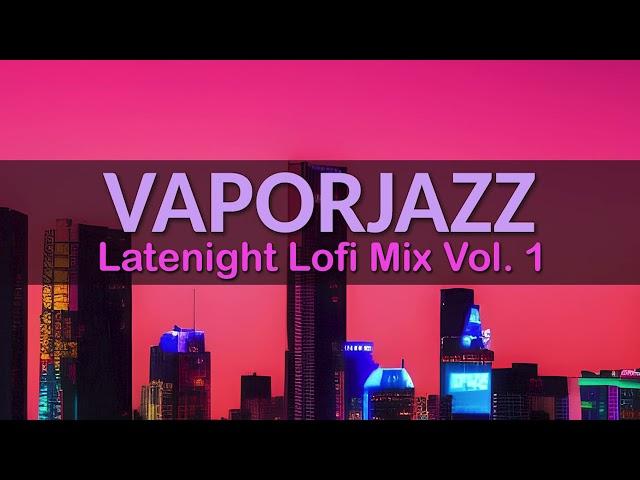 Latenight Lofi Mix Vol. 1 | Smooth Jazz Vaporwave Study Music