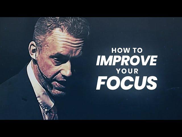 How To Improve Focus and Concentration | Jordan Peterson | Best Life Advice