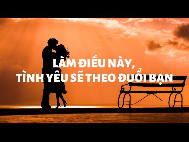 Ngừng theo đuổi một người không yêu mình | Làm 5 điều này để thu hút họ về phía bạn | Luật hấp dẫn