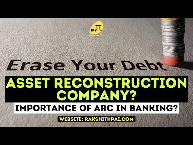 Asset Reconstruction Company? Its Benefits, Features & Importance in Banking System. #ARC