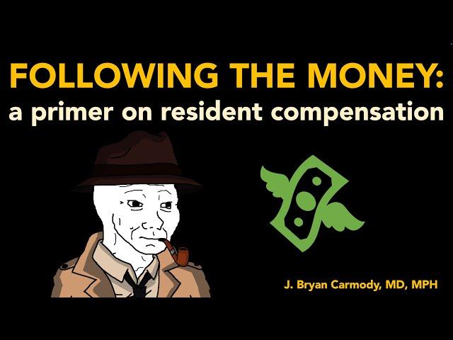 Following The Money: A Primer on Resident Physician Compensation