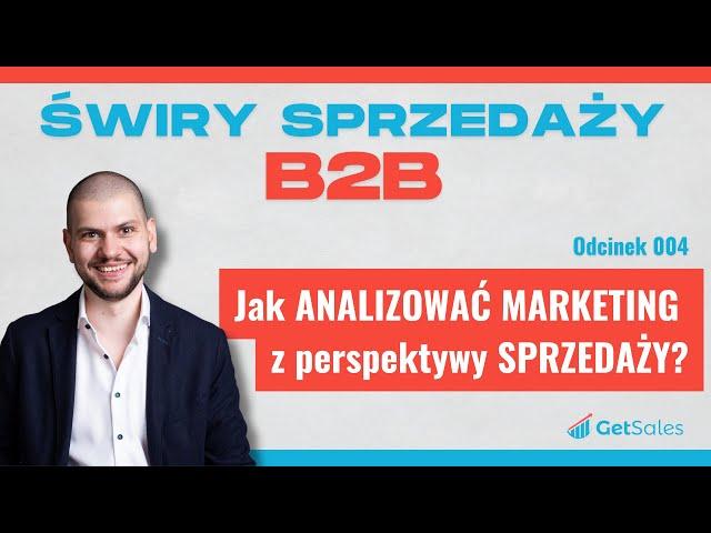 004 - Jak ANALIZOWAĆ MARKETING z perspektywy SPRZEDAŻY? | Świry Sprzedaży B2B Podcast