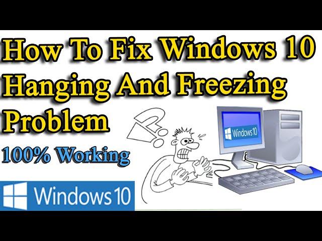 How to fix windows 10 hanging and freezing problem 2023