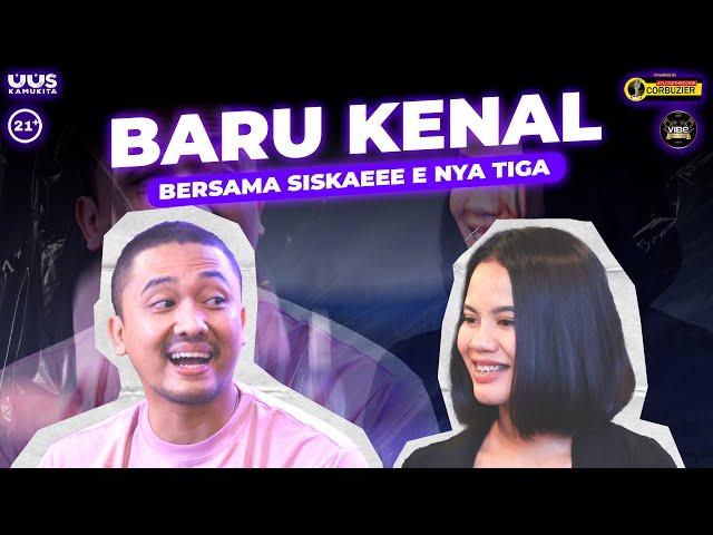EPS 53. BARU KENAL BERSAMA SISKAEEE E NYA TIGA | 21+