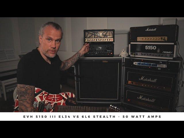 EVH 5150 III EL34 vs 5150 III 6L6 STEALTH | 50 watt powerhouses