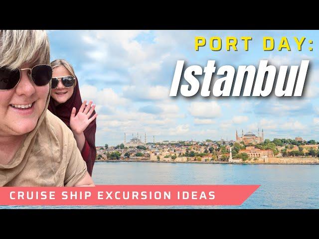 How to Spend a Port Day in Istanbul | Cruise Ship Excursion Ideas | Best Things to See, Eat, and Do