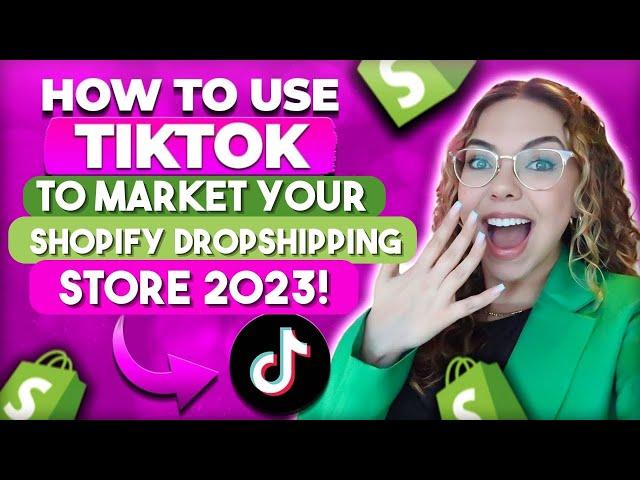 How to Market Your Shopify Dropshipping Store on Tiktok 2023