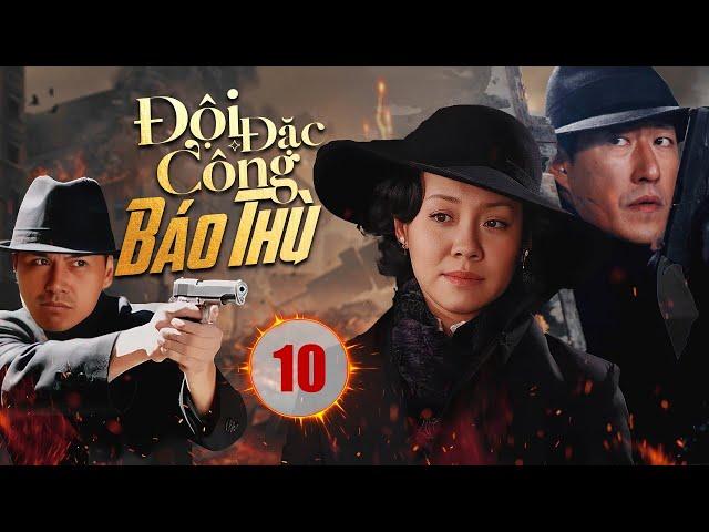 ĐỘI ĐẶC CÔNG BÁO THÙ - Tập 10 | Phim Hành Động Kháng Nhật Cực Hot  |  Vu Chấn, Vương Lệ Khôn