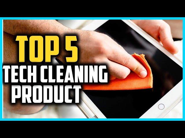 Top 5 Best Tech Cleaning Product in 2024