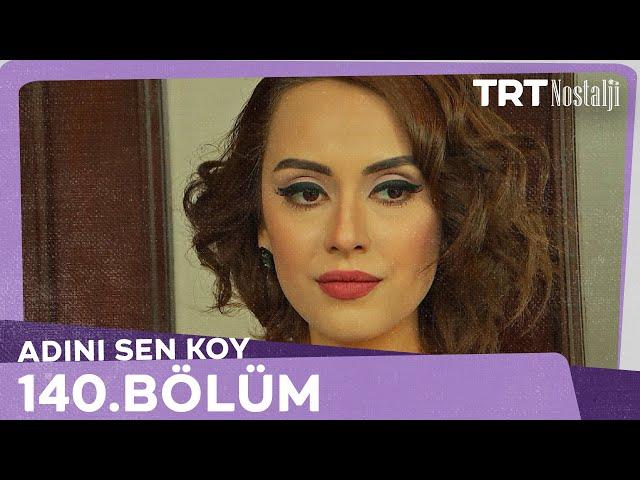 Adını Sen Koy 140.Bölüm