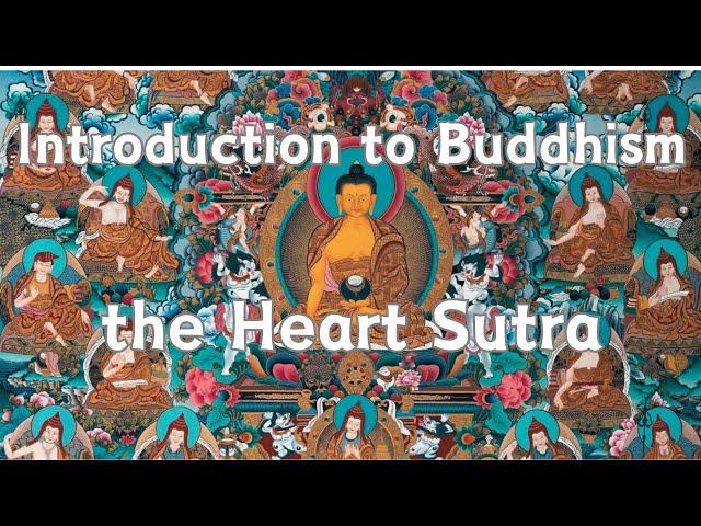 Introduction to Buddhism, the Heart Sutra