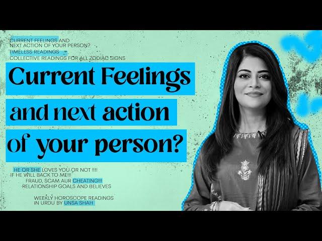 Current feelings and Next action of your person? | Timeless Reading | Unsa Shah