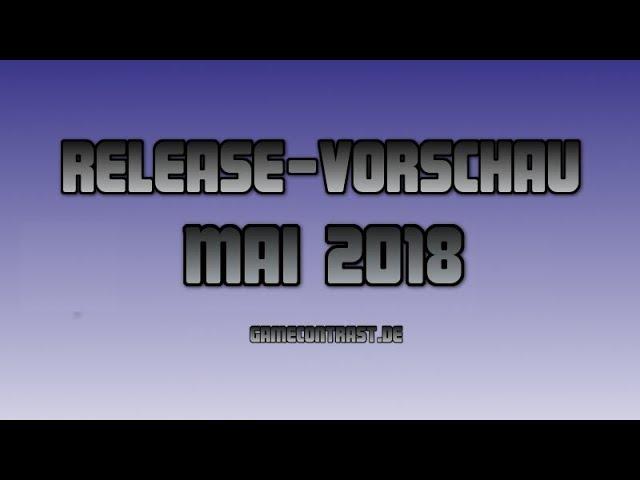 Release-Vorschau Mai 2018 - Gamecontrast.de