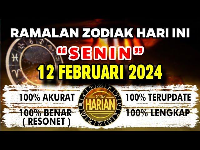 RAMALAN ZODIAK HARI INI SENIN | 12 FEBRUARI 2024 LENGKAP DAN AKURAT