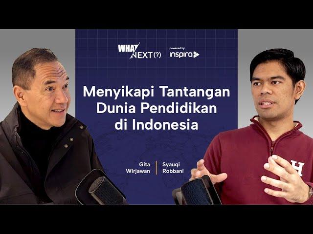 Gita Wirjawan - Bekal Pendidikan yang Diperlukan untuk Generasi Indonesia Emas | What Next #ep002