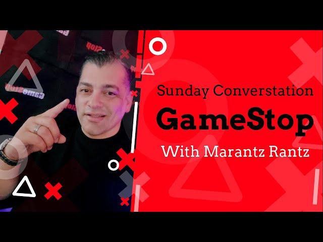 GameStop Stock - GME - SUNDAY MEME STOCKS - W/ Marantz Rantz