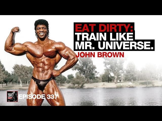 Mr. Universe to the NFL | Extreme Muscle Methods, The Untold Story | John Brown