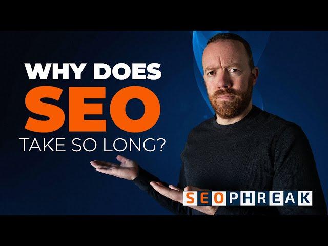 Why Does SEO Take so Long?