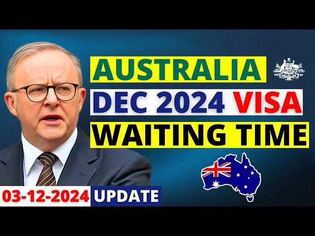 Australia Visa Processing Time: December 2024 | Australia Visa Update