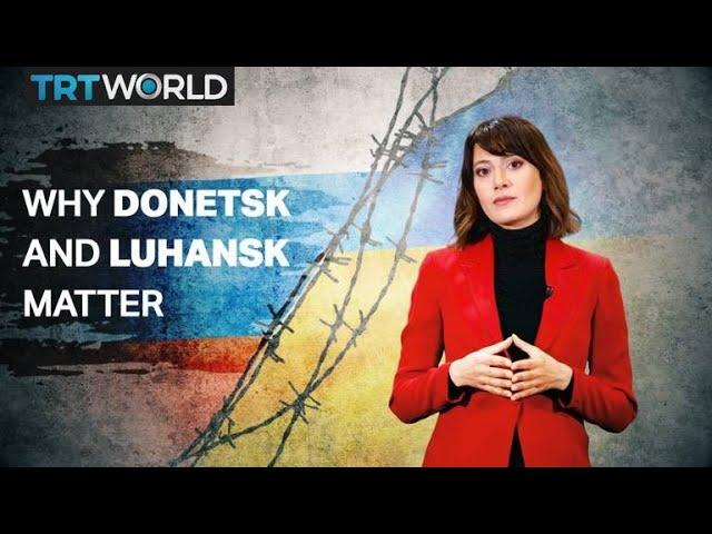 Why Donetsk and Luhansk matter to Ukraine and Russia?